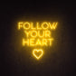 Follow Your Heart Neon Sign