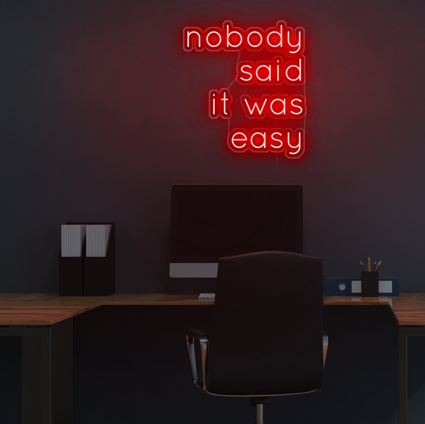 Nobody Said It Was Easy Neon Sign