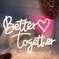 Better Together Neon Sign