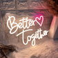Better Together Neon Sign