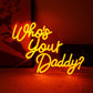 Who’s your daddy? Neon Wall Sign