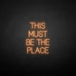 This Must Be The Place neon sign