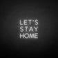 Let's Stay Home neon sign