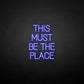 This Must Be The Place neon sign