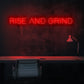 Rise and Grind Neon Sign