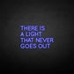There is a light that never goes out neon sign