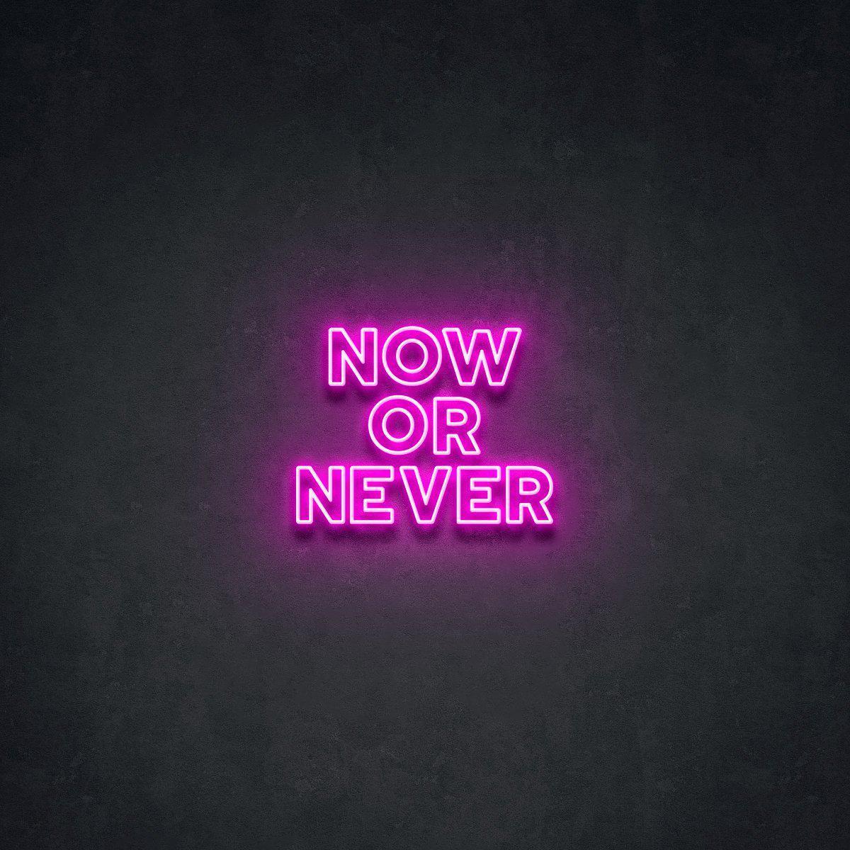 Now Or Never Neon Sign