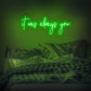 It Was Always You Neon Sign