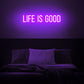 Life Is Good Neon Sign