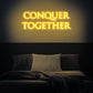 Conquer Together Neon Sign