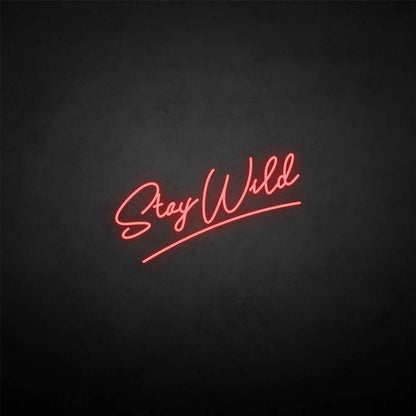 Stay wild neon sign