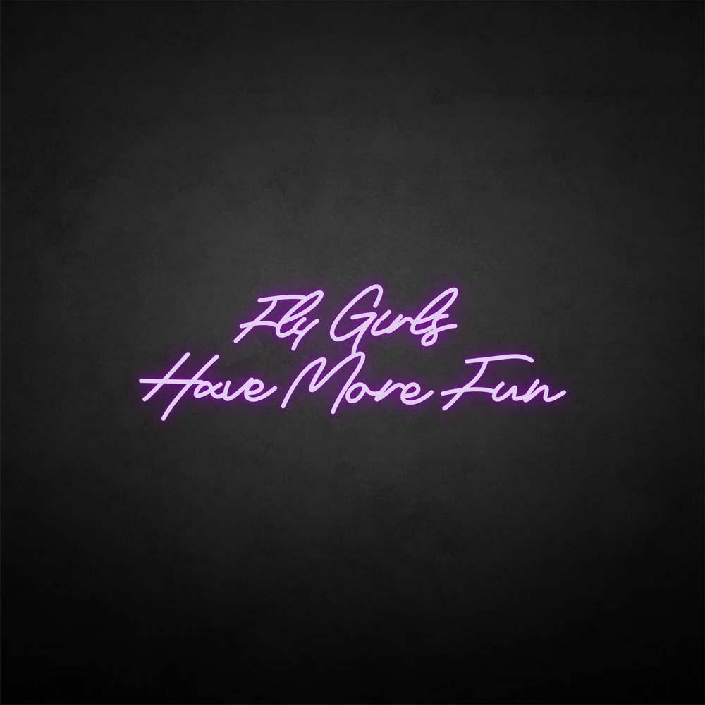 Fly girls have more fun neon sign