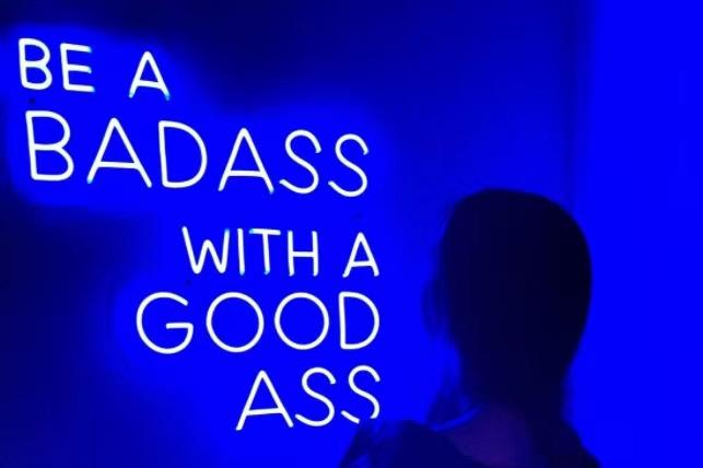 Be a badass with a good ass neon sign