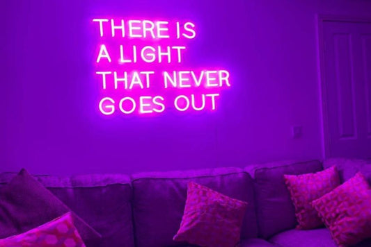 'There is a light that never goes out' neon sign